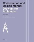 Drawings for Architects: Construction and Design Manual