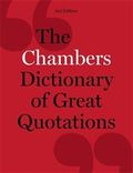 The Chambers Dictionary of Great Quotations