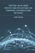 Creating Value-Added Services and Applications for Converged Communications Networks