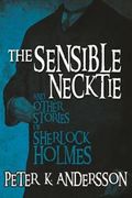 The Sensible Necktie and Other Stories of Sherlock Holmes