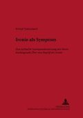 Ironie als Symptom : eine kritische Auseinandersetzung mit Søren Kierkegaards Über den Begriff der Ironie