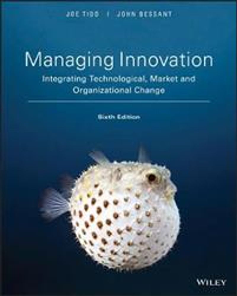 Managing Innovation: Integrating Technological, Market and Organizational Change