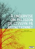 Å  undervise om religion og livssyn på barnetrinnet