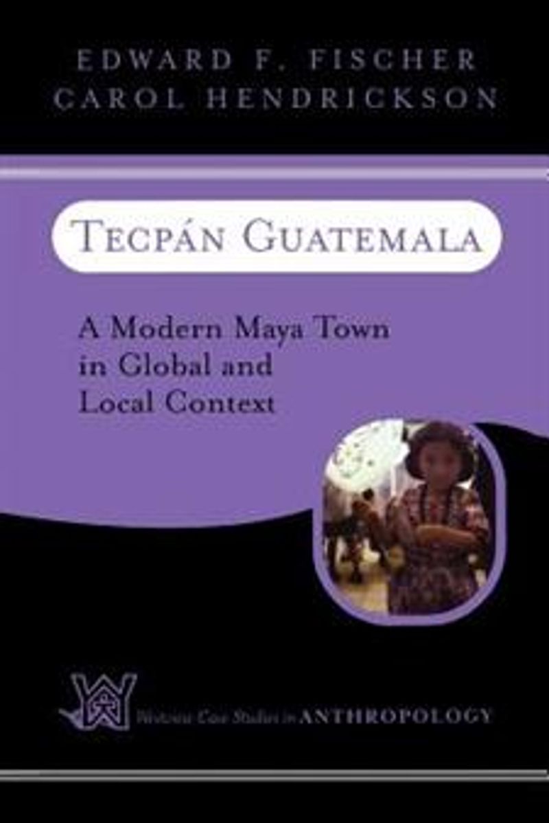 Tecpán Guatemala: A Modern Maya Town in Global and Local Context