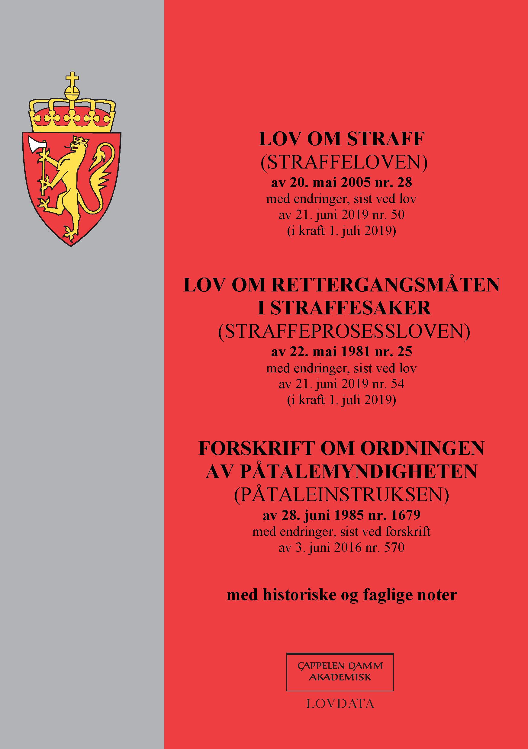 Lov om straff (straffeloven) av 20. mai 2005 nr. 28 ; Lov om rettergangsmåten i straffesaker (straffeprosessloven)  av 22. mai 1981 nr. 25 : med endringer, sist ved lov av  21. juni 2019 nr. 54 (i kraft 1. juli 2019) ; Forskrift om ordningen av påtalemyndigheten (påtaleinstruksen) av 28. juni 1985 nr. 1679 : med endringer, sist ved forskrift av 3. juni 2016 nr. 570