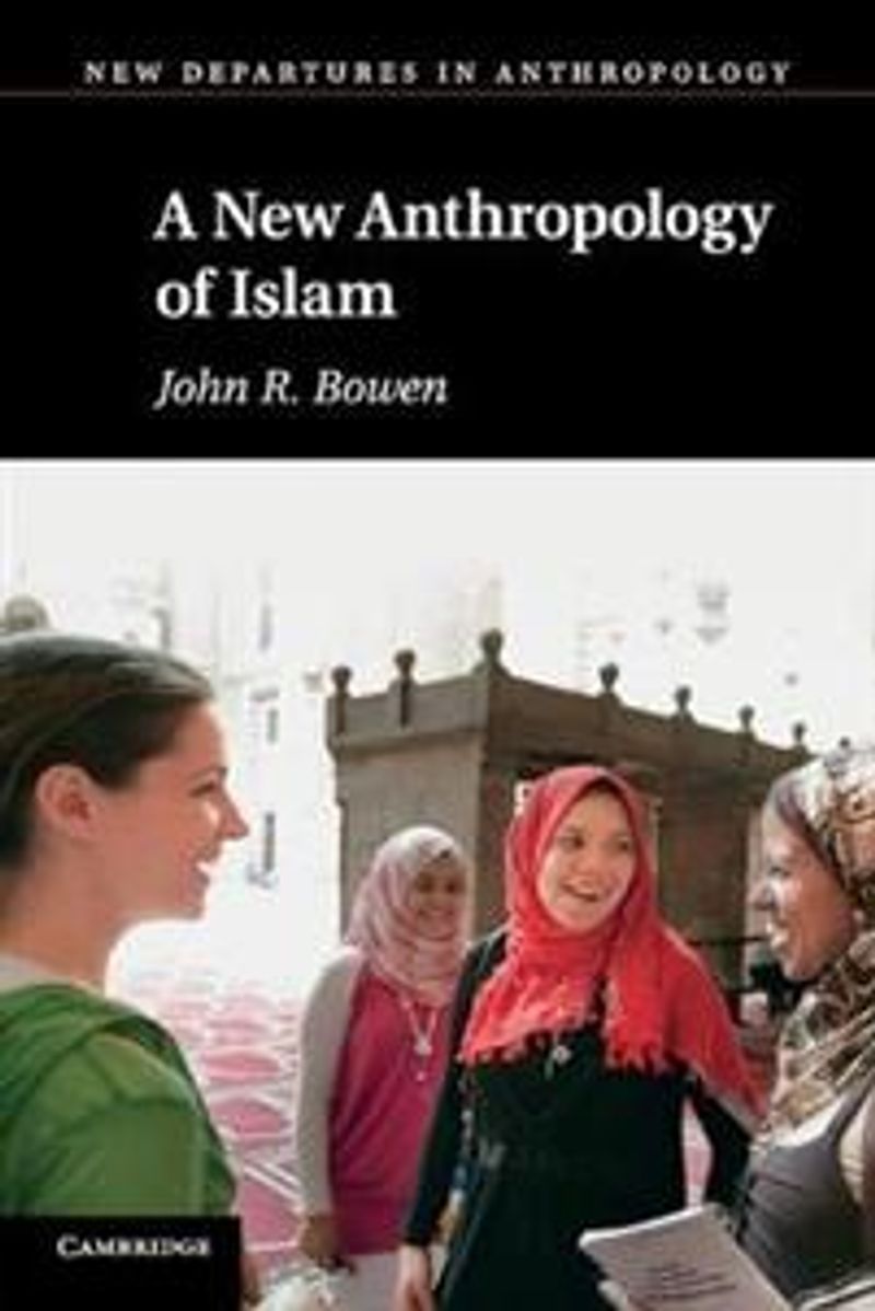 A New Anthropology of Islam
