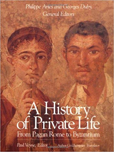 A History of Private Life, Volume I: From Pagan Rome to Byzantium