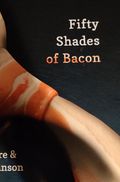 Fifty Shades of Bacon