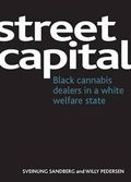 Street Capital: Black Cannabis Dealers in a White Welfare State