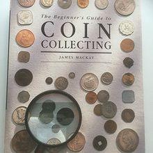 The beginner`s guide to coin collecting