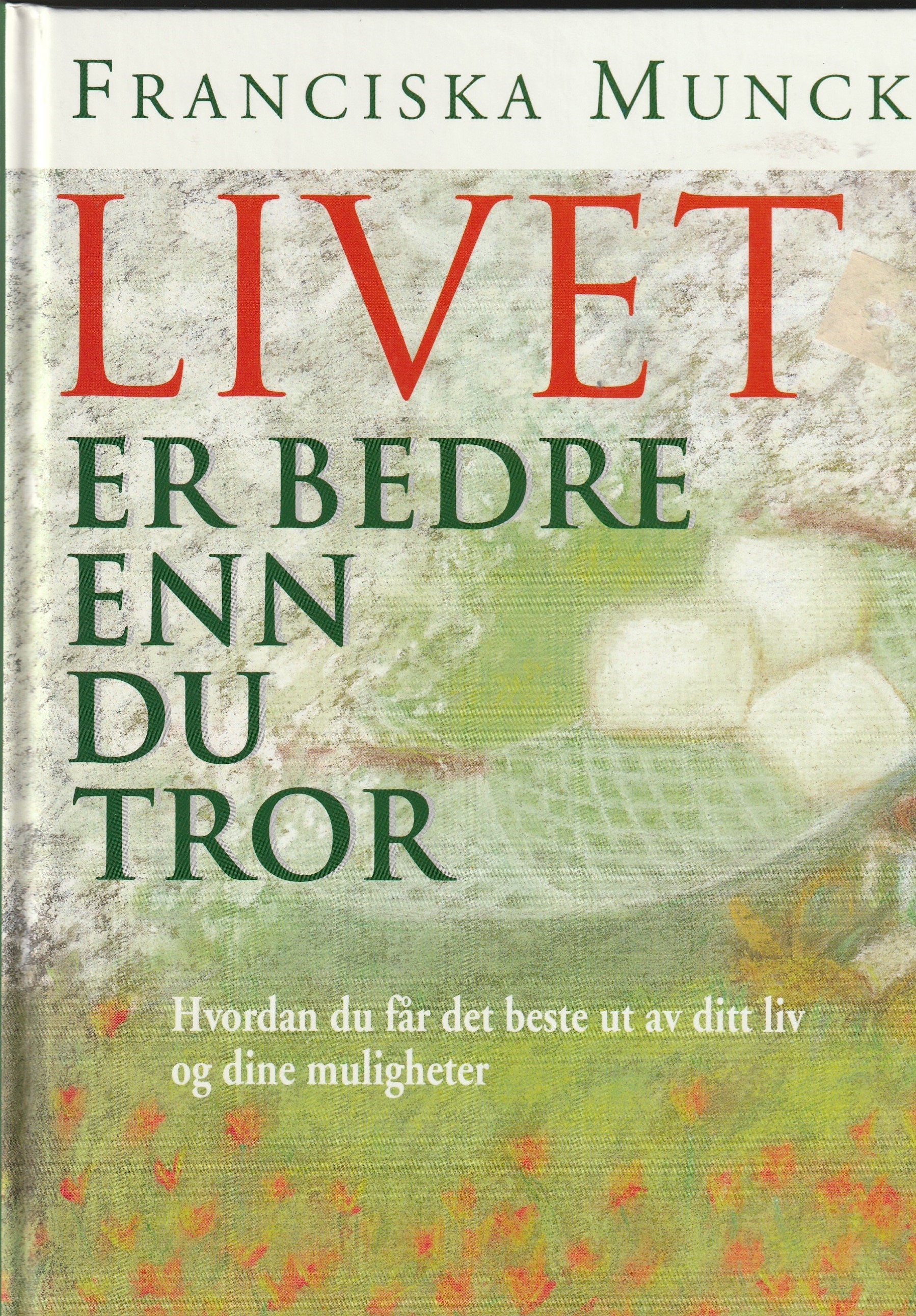 Livet er bedre enn du tror