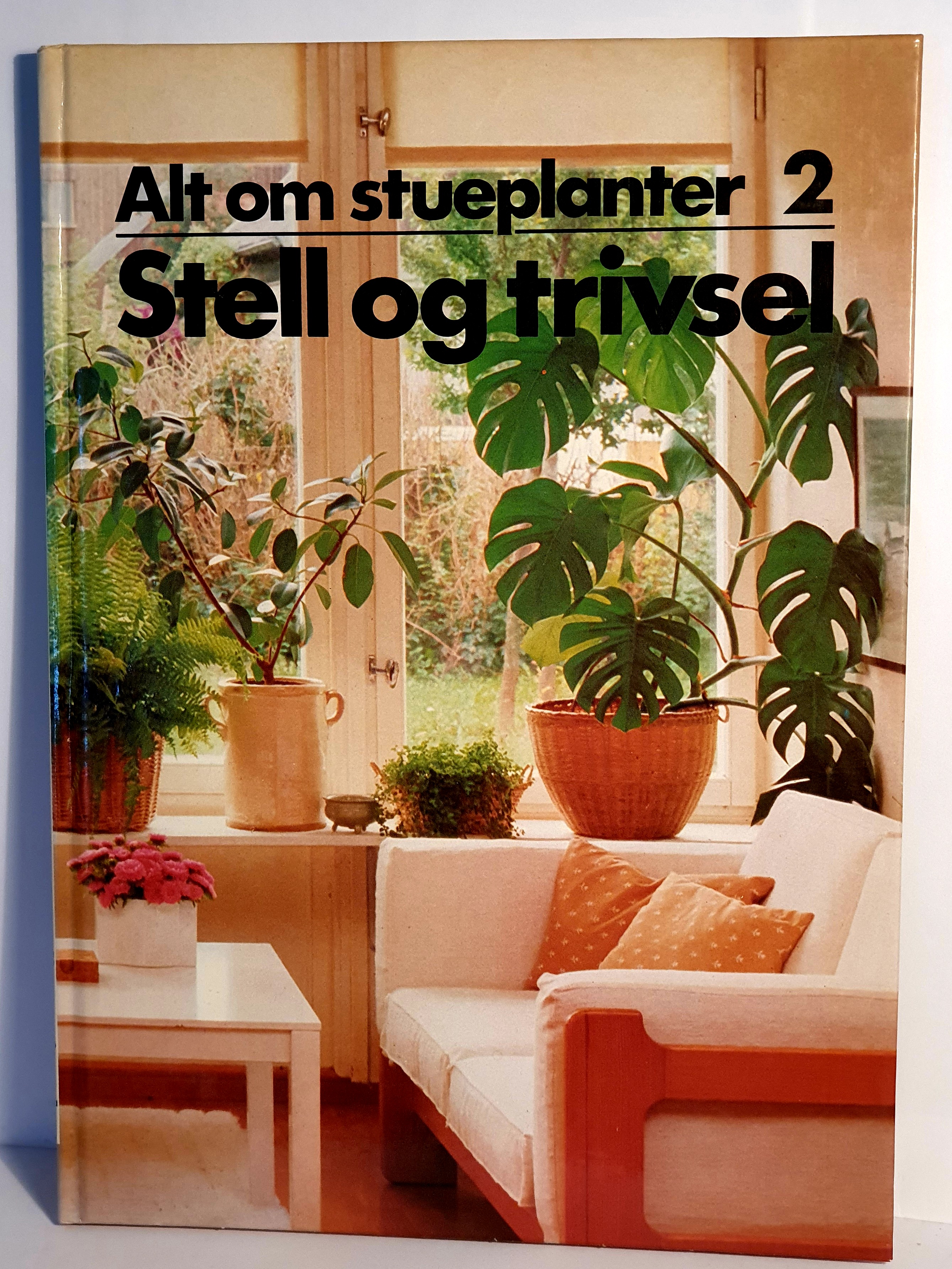 Alt om stueplanter 2 -Stell og trivsel