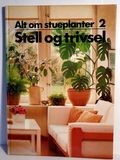 Alt om stueplanter 2 -Stell og trivsel