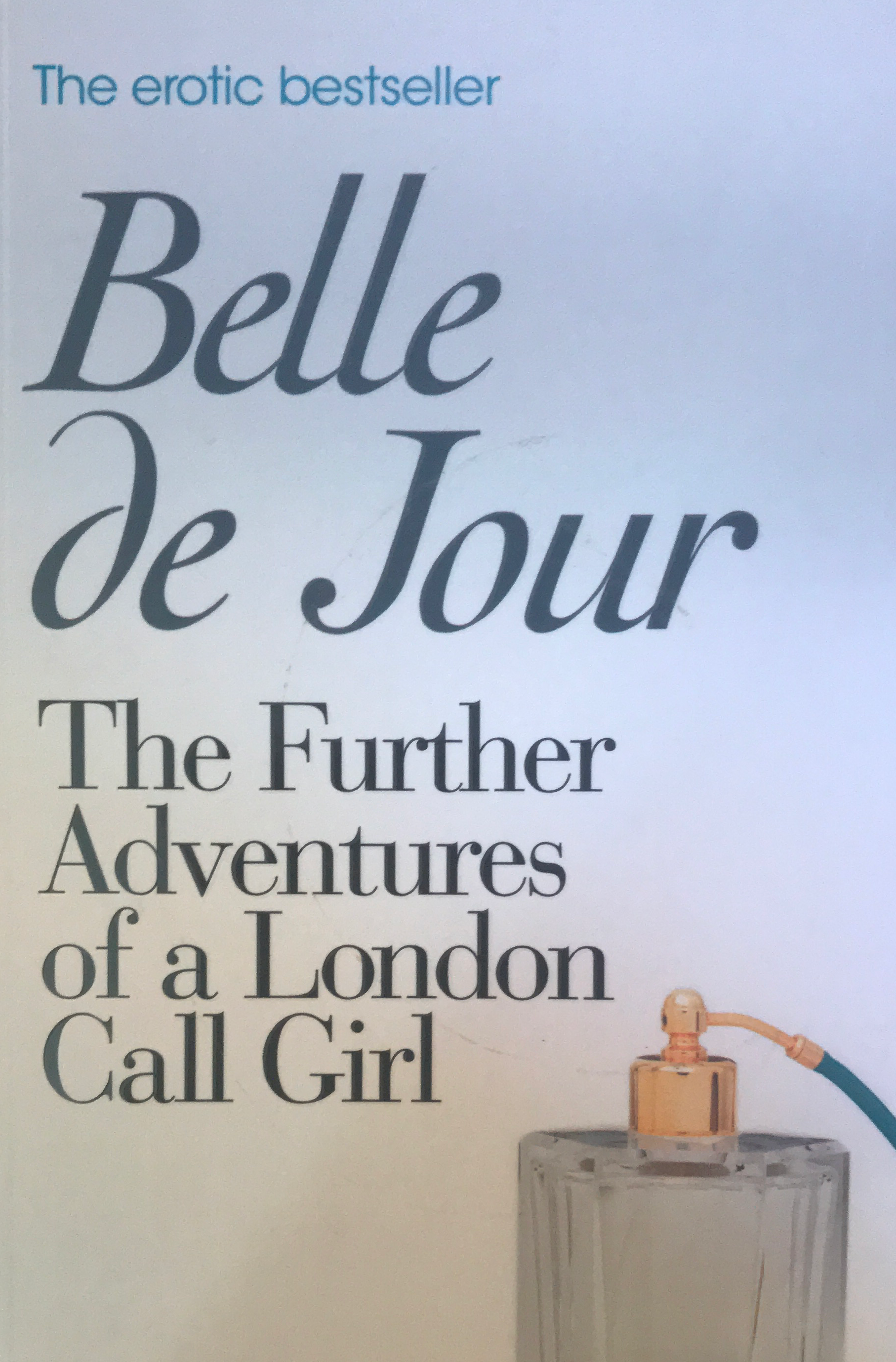 Belle de Jour: The Further Adventures of a Lo…