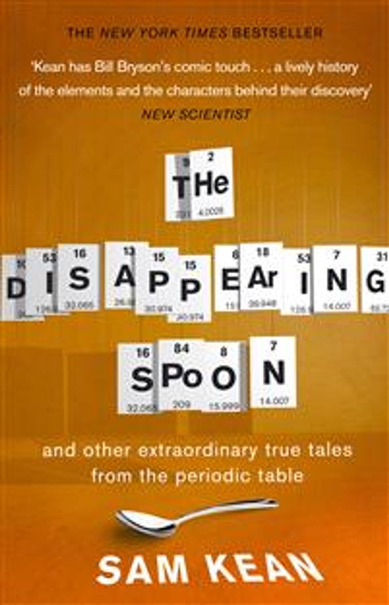 The Disappearing Spoon and other true tales from the Periodic Table