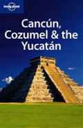 Cancun, Cozumel &amp; the Yucatan