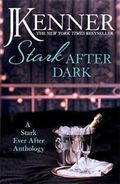 Stark After Dark: A Stark Ever After Anthology (Take Me, Have Me, Play Me Game, Seduce Me)