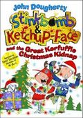 Stinkbomb and Ketchup-Face and the Great Kerfuffle Christmas Kidnap